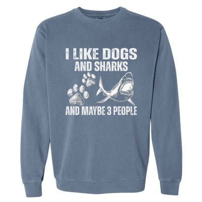 I Like Dogs And Sharks And Maybe 3 People Garment-Dyed Sweatshirt