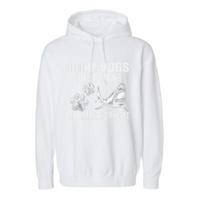 I Like Dogs And Sharks And Maybe 3 People Garment-Dyed Fleece Hoodie