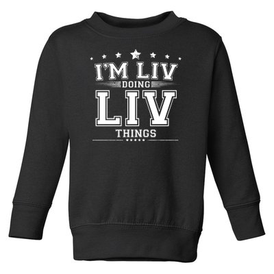 Im Liv Doing Liv Things Toddler Sweatshirt