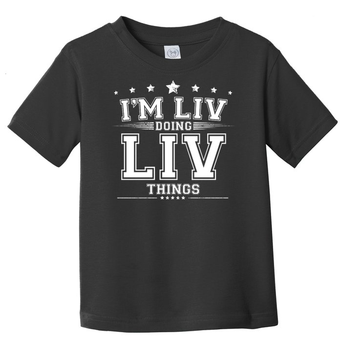 Im Liv Doing Liv Things Toddler T-Shirt