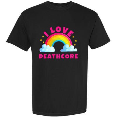 I Love Deathcore S Sarcastic Metal Deathcore Music Garment-Dyed Heavyweight T-Shirt