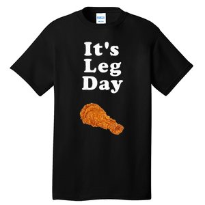 ItS Leg Day Funny Workout Novelty Joke Pun Chicken Leg Tall T-Shirt