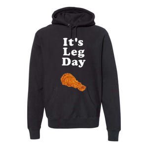 ItS Leg Day Funny Workout Novelty Joke Pun Chicken Leg Premium Hoodie