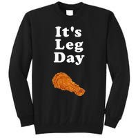 ItS Leg Day Funny Workout Novelty Joke Pun Chicken Leg Tall Sweatshirt