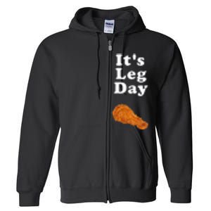 ItS Leg Day Funny Workout Novelty Joke Pun Chicken Leg Full Zip Hoodie