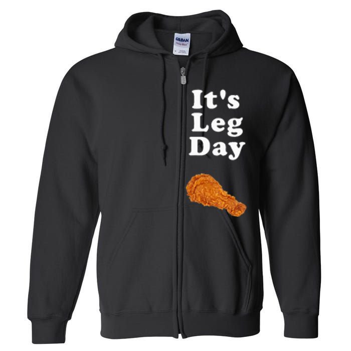 ItS Leg Day Funny Workout Novelty Joke Pun Chicken Leg Full Zip Hoodie