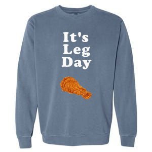 ItS Leg Day Funny Workout Novelty Joke Pun Chicken Leg Garment-Dyed Sweatshirt