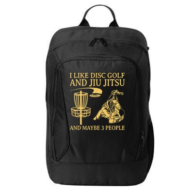 I Like Disc Golf And Jiu Jitsu And Maybe 3 People City Backpack