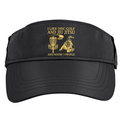 I Like Disc Golf And Jiu Jitsu And Maybe 3 People Adult Drive Performance Visor
