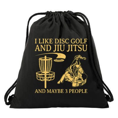 I Like Disc Golf And Jiu Jitsu And Maybe 3 People Drawstring Bag