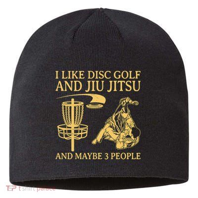 I Like Disc Golf And Jiu Jitsu And Maybe 3 People Sustainable Beanie