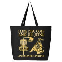 I Like Disc Golf And Jiu Jitsu And Maybe 3 People 25L Jumbo Tote