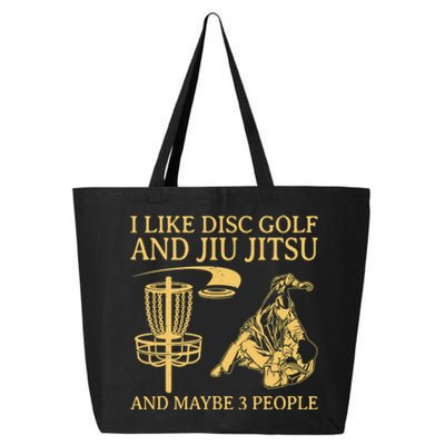 I Like Disc Golf And Jiu Jitsu And Maybe 3 People 25L Jumbo Tote