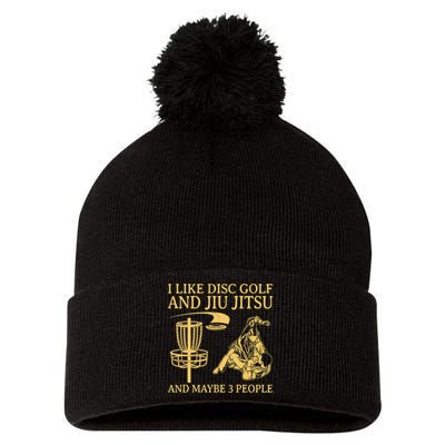 I Like Disc Golf And Jiu Jitsu And Maybe 3 People Pom Pom 12in Knit Beanie