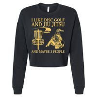 I Like Disc Golf And Jiu Jitsu And Maybe 3 People Cropped Pullover Crew