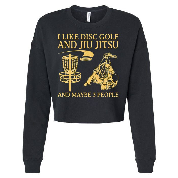I Like Disc Golf And Jiu Jitsu And Maybe 3 People Cropped Pullover Crew