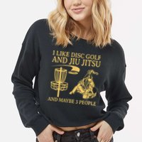 I Like Disc Golf And Jiu Jitsu And Maybe 3 People Cropped Pullover Crew