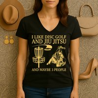 I Like Disc Golf And Jiu Jitsu And Maybe 3 People Women's V-Neck T-Shirt