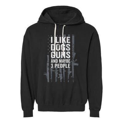 I Like Dogs Guns And Maybe 3 People Funny Gun Garment-Dyed Fleece Hoodie