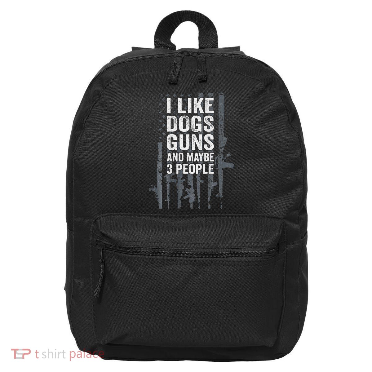 I Like Dogs Guns And Maybe 3 People Funny Gun 16 in Basic Backpack