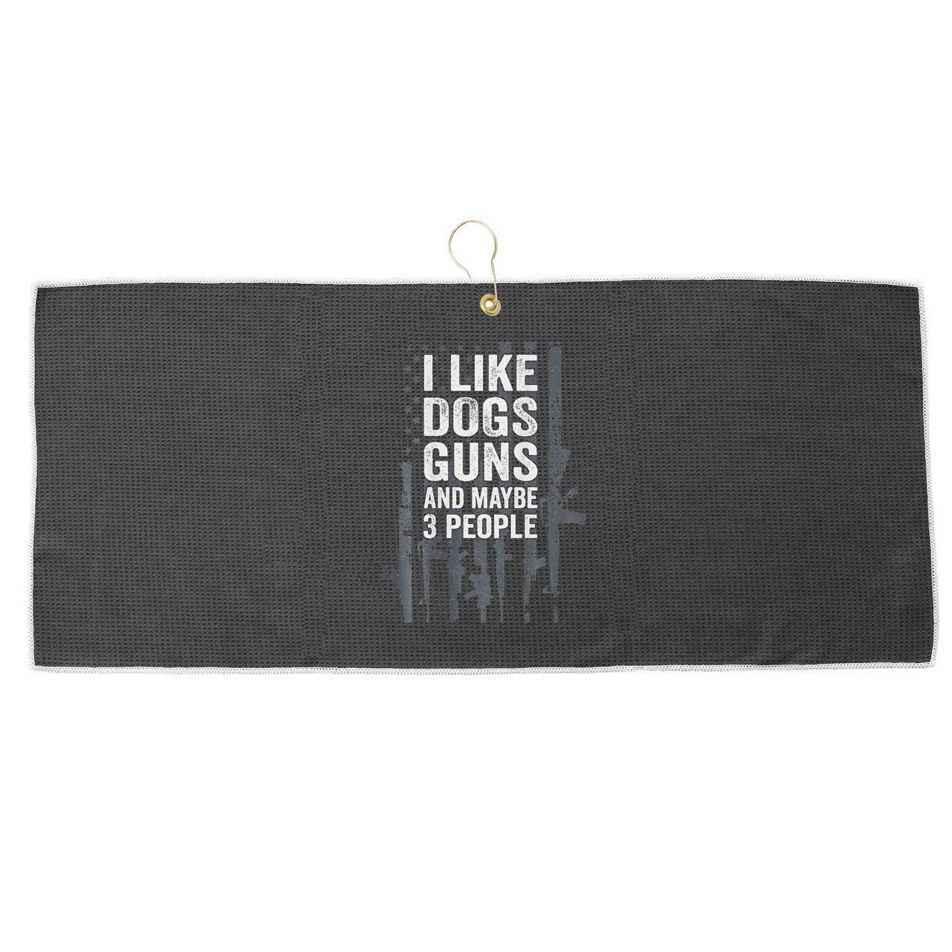 I Like Dogs Guns And Maybe 3 People Funny Gun Large Microfiber Waffle Golf Towel