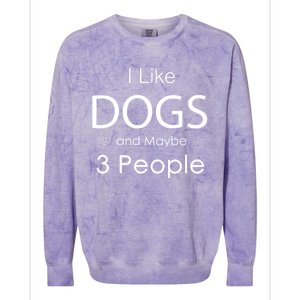 I Like Dogs And Maybe 3 People Dog Lover Cool Gift Colorblast Crewneck Sweatshirt