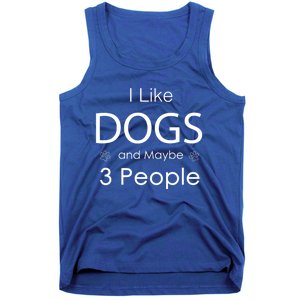 I Like Dogs And Maybe 3 People Dog Lover Cool Gift Tank Top