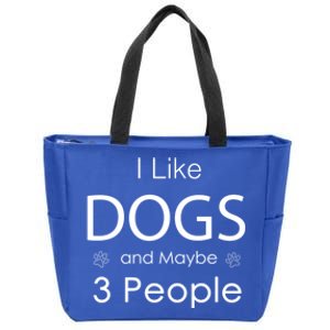 I Like Dogs And Maybe 3 People Dog Lover Cool Gift Zip Tote Bag