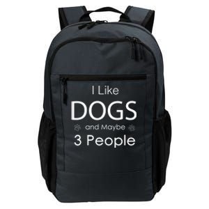 I Like Dogs And Maybe 3 People Dog Lover Cool Gift Daily Commute Backpack