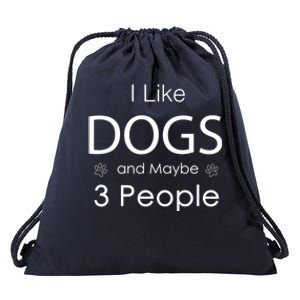 I Like Dogs And Maybe 3 People Dog Lover Cool Gift Drawstring Bag