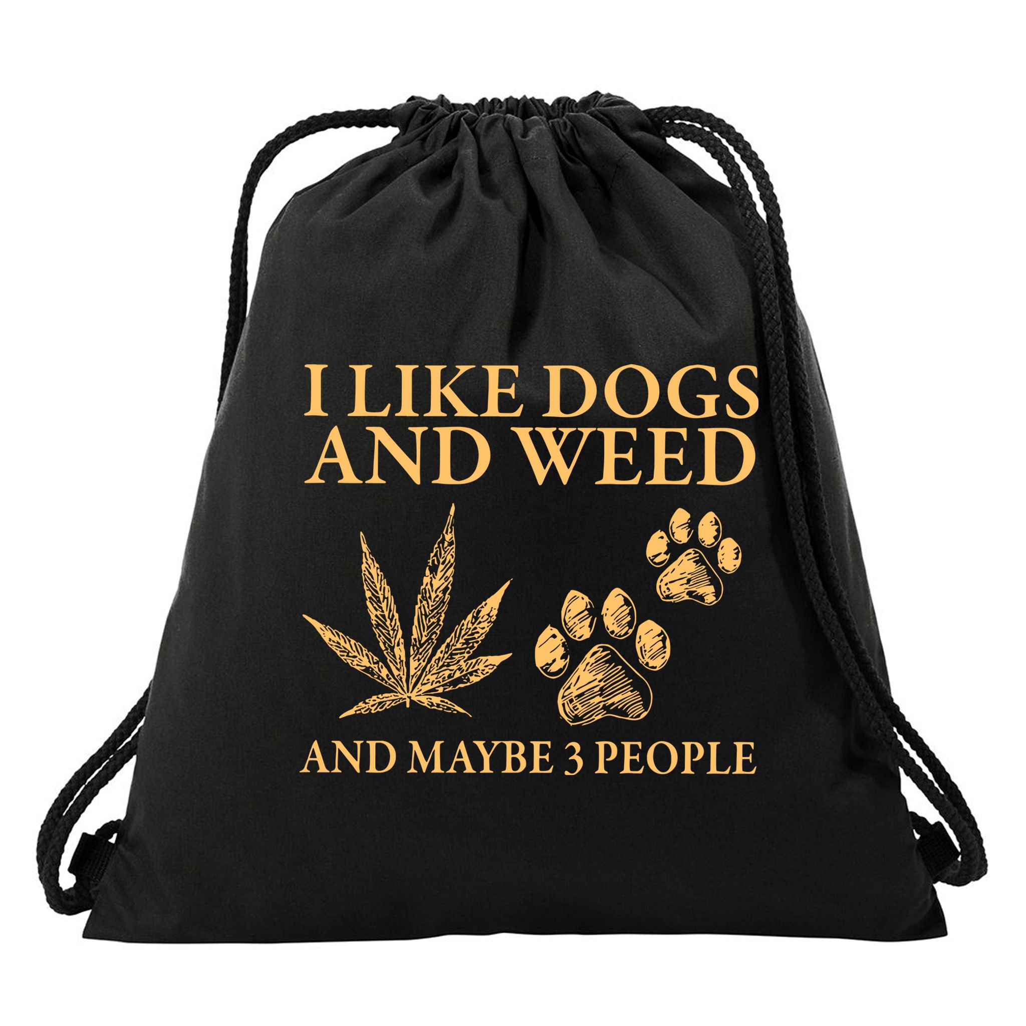 I Like Dogs And Weed And Maybe 3 People 420 Day Cannabis Drawstring Bag