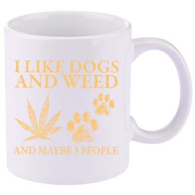 I Like Dogs And Weed And Maybe 3 People 420 Day Cannabis 11oz C Handle Ceramic Mug