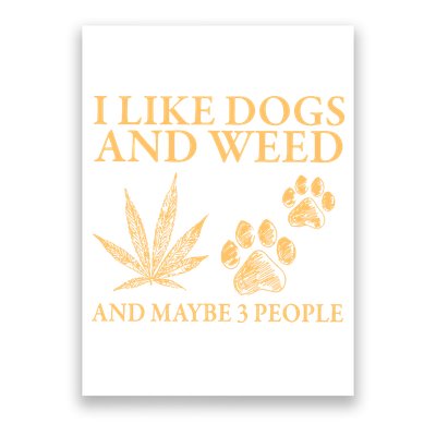 I Like Dogs And Weed And Maybe 3 People 420 Day Cannabis Poster