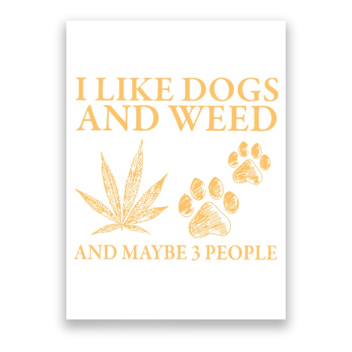 I Like Dogs And Weed And Maybe 3 People 420 Day Cannabis Poster