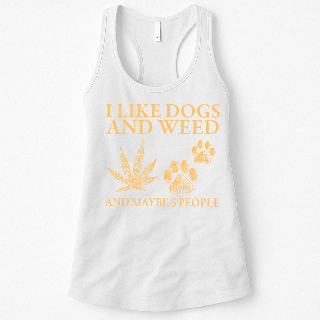I Like Dogs And Weed And Maybe 3 People 420 Day Cannabis Womens Tank Top
