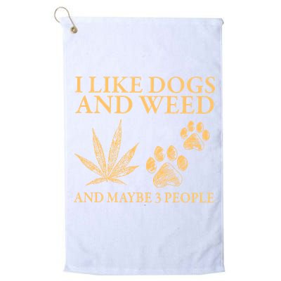 I Like Dogs And Weed And Maybe 3 People 420 Day Cannabis Golf Towel