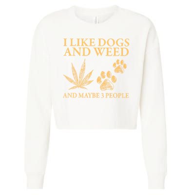 I Like Dogs And Weed And Maybe 3 People 420 Day Cannabis Cropped Pullover Crew