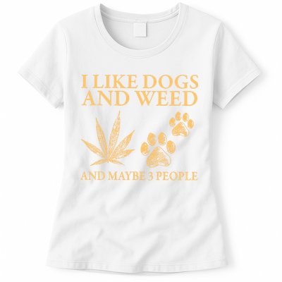 I Like Dogs And Weed And Maybe 3 People 420 Day Cannabis Womens T-Shirt
