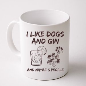 I Like Dogs And Gin And Maybe 3 People Drink Gin And Tonic Coffee Mug