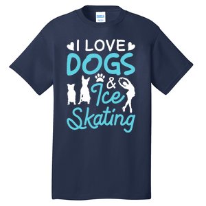 I Love Dogs And Ice Skating Tall T-Shirt