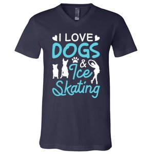 I Love Dogs And Ice Skating V-Neck T-Shirt