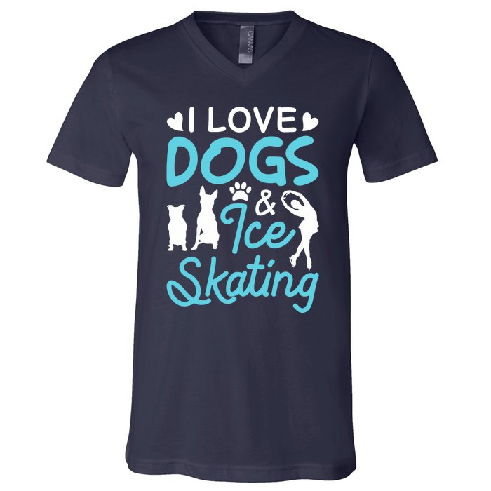 I Love Dogs And Ice Skating V-Neck T-Shirt