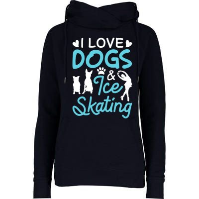 I Love Dogs And Ice Skating Womens Funnel Neck Pullover Hood