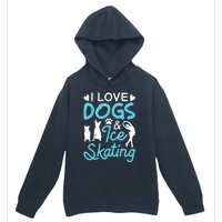 I Love Dogs And Ice Skating Urban Pullover Hoodie