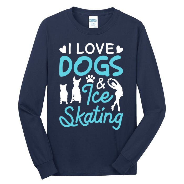 I Love Dogs And Ice Skating Tall Long Sleeve T-Shirt