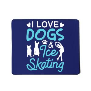 I Love Dogs And Ice Skating Mousepad