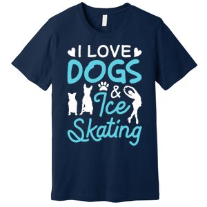 I Love Dogs And Ice Skating Premium T-Shirt