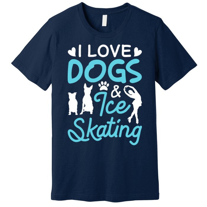 I Love Dogs And Ice Skating Premium T-Shirt