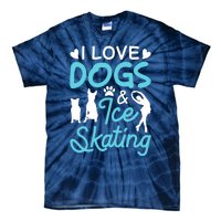 I Love Dogs And Ice Skating Tie-Dye T-Shirt