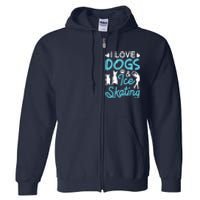 I Love Dogs And Ice Skating Full Zip Hoodie